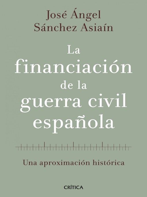 Title details for La financiación de la guerra civil española by José Ángel Sánchez Asiaín - Available